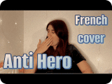 ANTI HERO - Taylor Swift (french cover)